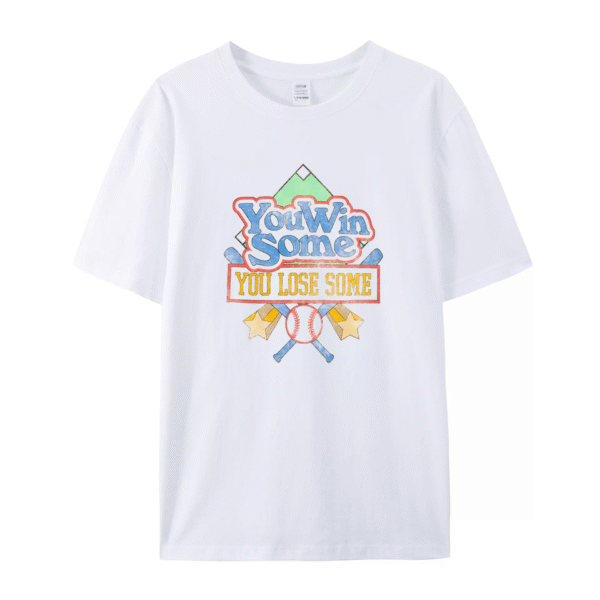 YOU WIN SOME, YOU LOSE SOME T-SHIRT